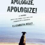 Apologize, Apologize! – Elizabeth Kelly