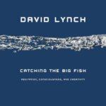 Catching the Big Fish – David Lynch