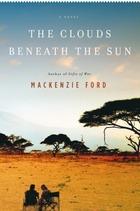 The Clouds Beneath the Sun – Mackenzie Ford