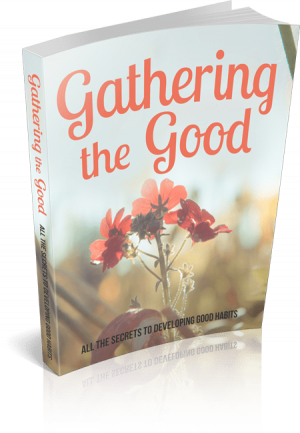 Gathering The Good
