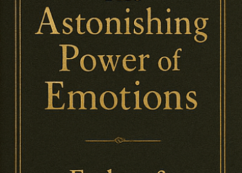 The Astonishing Power Of Emotions Let Your Feelings Be Your Guide – Abraham (Spirit) & Esther Hicks & Jerry Hicks